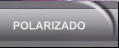 POLARIZADO